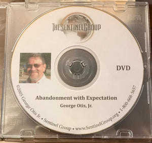 Abandonment with Expectation DVD by George Otis Jr.