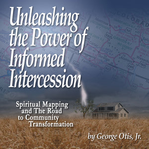 Unleashing the Power of Informed Intercession 5-CD Set, by George Otis Jr.